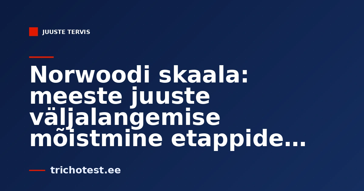Norwoodi skaala: meeste juuste väljalangemise mõistmine etappide kaupa
