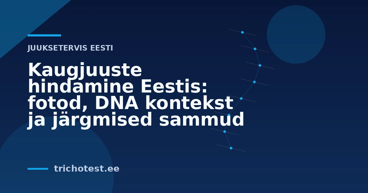 Kaugjuuste hindamine Eestis: fotod, DNA kontekst ja järgmised sammud