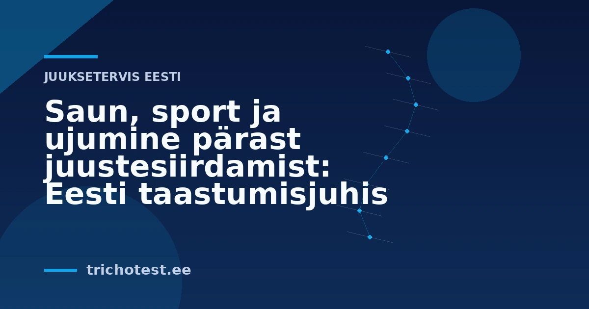 Saun, sport ja ujumine pärast juustesiirdamist: Eesti taastumisjuhis