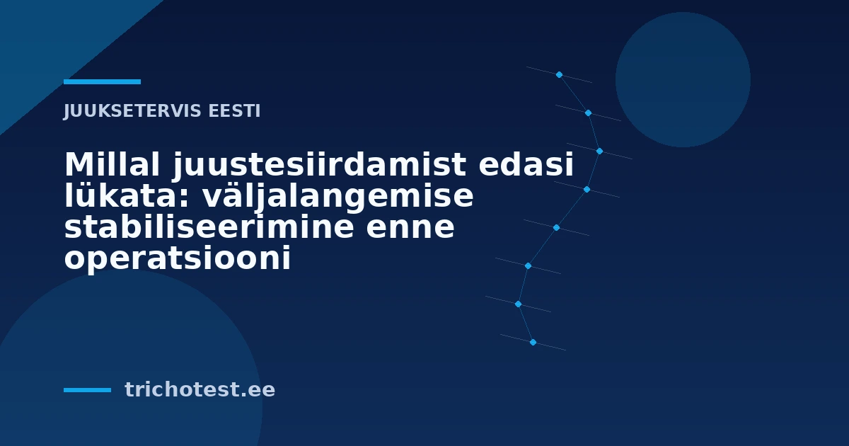 Millal juustesiirdamist edasi lükata: väljalangemise stabiliseerimine enne operatsiooni